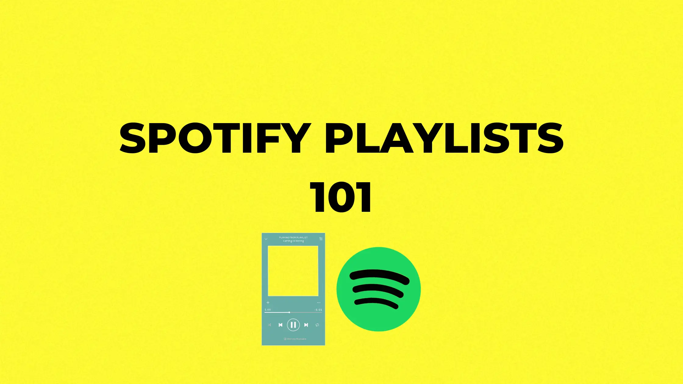 Spotify Playlists 101: Editorial, Algorithmic, and Independent Playlists